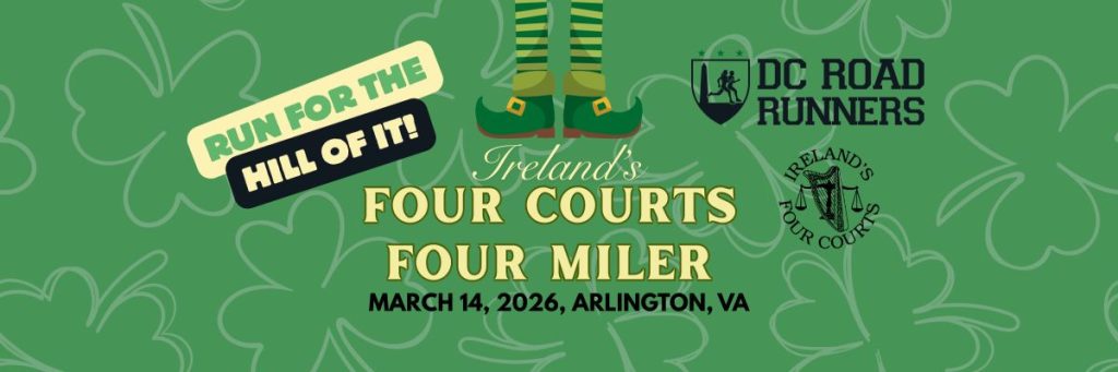 2026 Four Courts Four Miler sponsored by Ireland's Four Courts and Organized by DC Road Runners Run for the Hill of It!